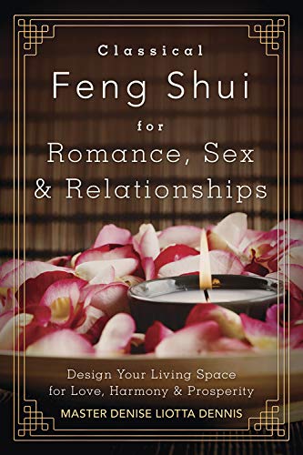 Classical Feng Shui for Romance, Sex & Relationships: Design Your Living Space for Love, Harmony & Prosperity,Used