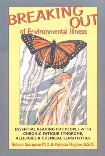 Breaking Out of Environmental Illness: Essential Reading for People with Chronic Fatigue Syndrome, Allergies, and Chemical Sensi,Used