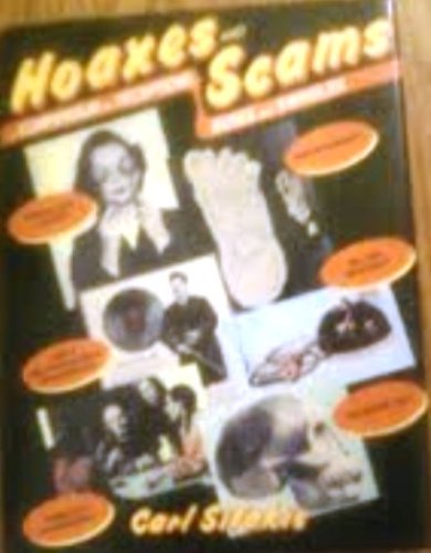 Hoaxes and Scams: A Compendium of Deceptions, Ruses and Swindles,Used