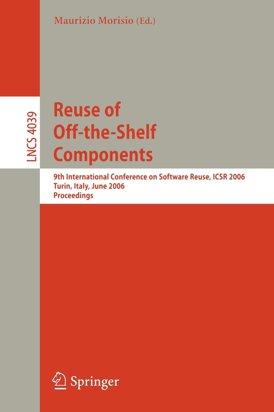 Reuse of OfftheShelf Components: 9th International Conference on Software Reuse, ICSR 2006, Torino, Italy, June 1215, 2006, P,Used