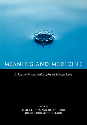 Meaning and Medicine (Reflective Bioethics),New