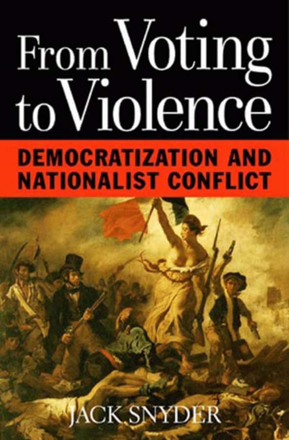 From Voting To Violence: Democratization And Nationalist Conflict,New