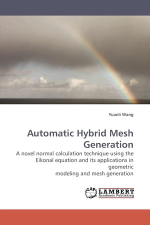 Automatic Hybrid Mesh Generation: A novel normal calculation technique using the Eikonal equation and its applications in geomet,Used