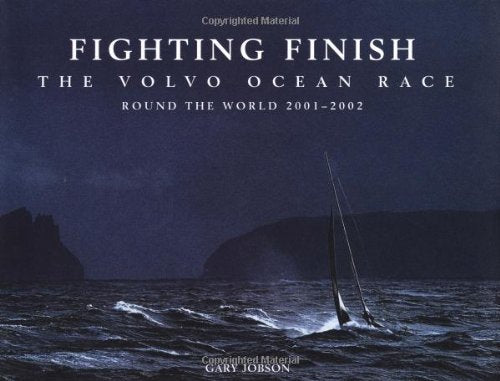 Fighting Finish: The Volvo Ocean Race: Round the World 20012002,Used