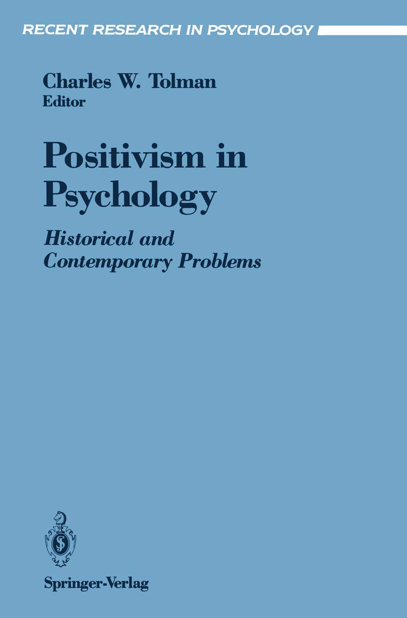 Positivism In Psychology: Historical And Contemporary Problems (Recent Research In Psychology),New