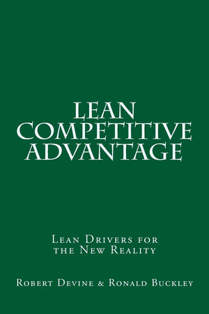 Lean Competitive Advantage: Lean Drivers For The New Reality,Used