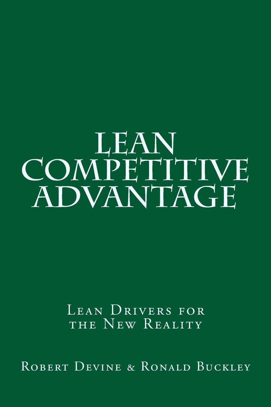 Lean Competitive Advantage: Lean Drivers For The New Reality,Used