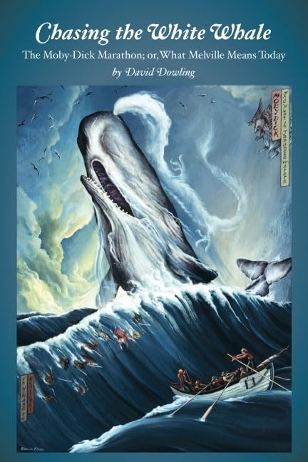 Chasing the White Whale: The MobyDick Marathon; or, What Melville Means Today,Used