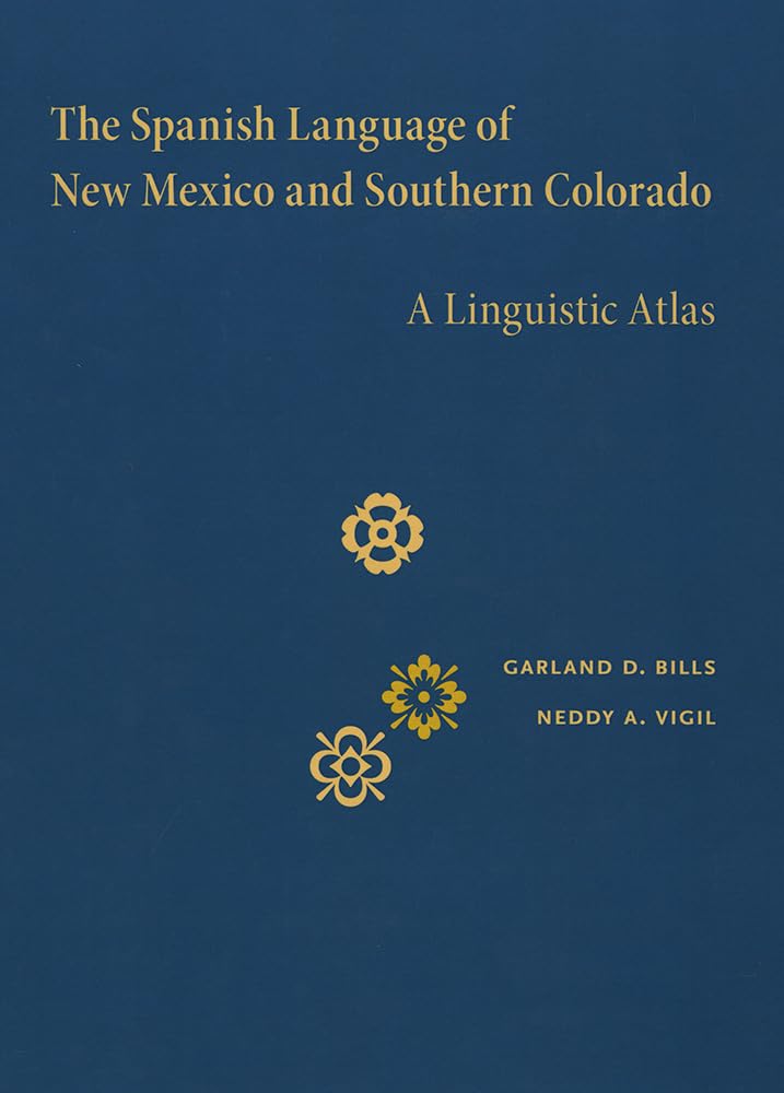 The Spanish Language Of New Mexico And Southern Colorado: A Linguistic Atlas,Used