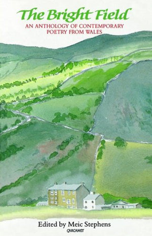 The Bright Field: An Anthology of Contemporary Poetry from Wales,Used