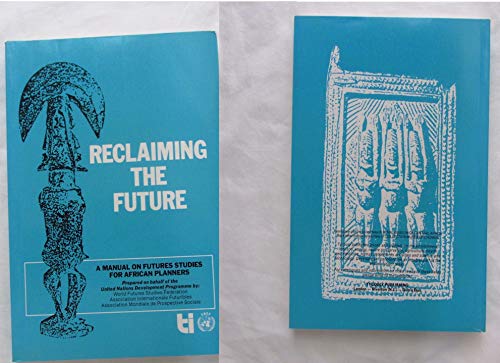 Reclaiming the Future: A Manual on Futures Studies for African Planners,Used