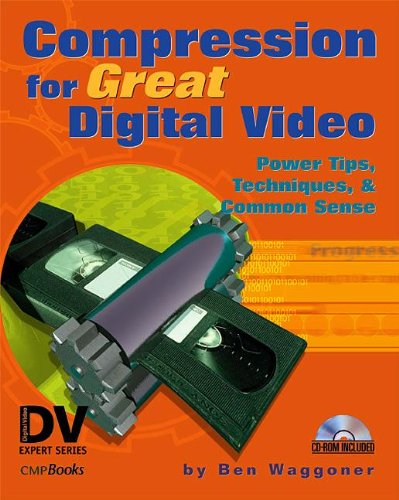 Compression for Great Digital Video: Power Tips, Techniques, and Common Sense (With CDROM),Used