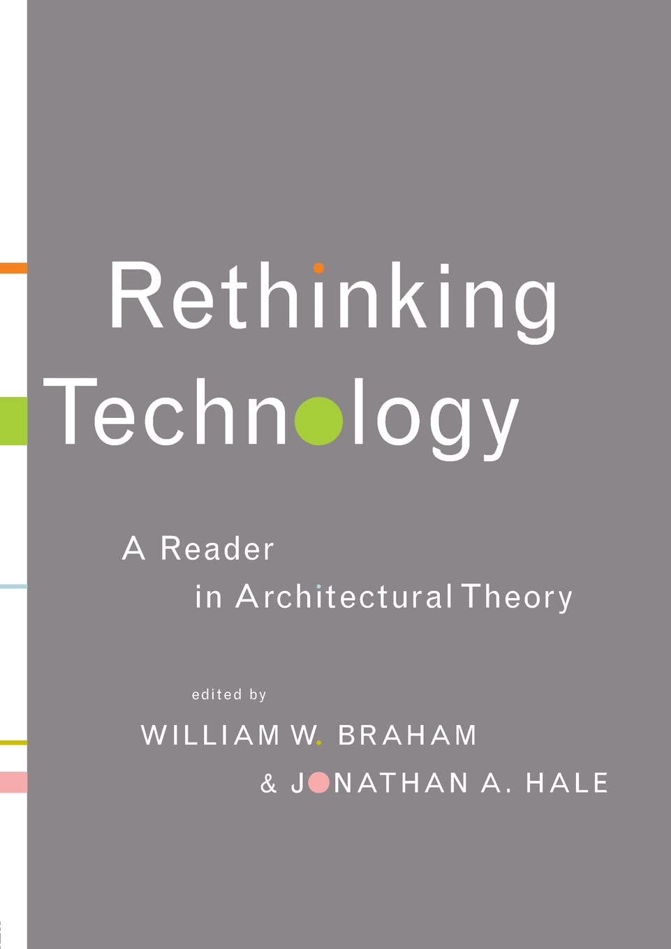 Rethinking Technology: A Reader In Architectural Theory