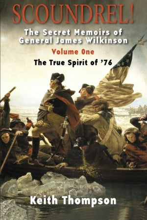 Scoundrel!: The Secret Memoirs Of General James Wilkinson,Used