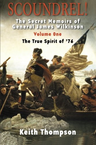 Scoundrel!: The Secret Memoirs Of General James Wilkinson,Used