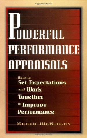 Powerful Performance Appraisals: How to Set Expectations and Work Together to Improve Performance,Used