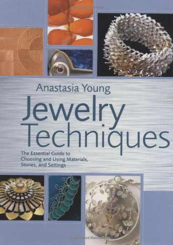 Jewelry Techniques: The Essential Guide To Choosing And Using Materials, Stones, And Settings-used