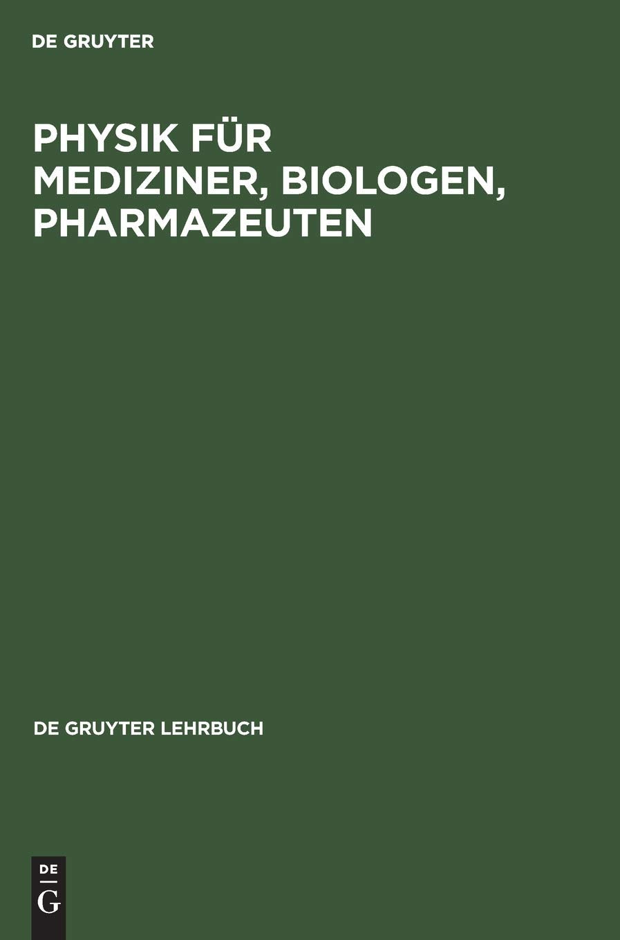 Physik Fr Mediziner, Biologen, Pharmazeuten (De Gruyter Lehrbuch) (German Edition),Used