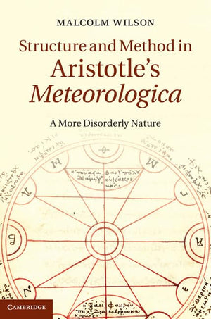 Structure and Method in Aristotle's Meteorologica: A More Disorderly Nature,Used