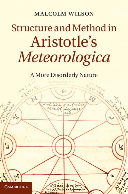 Structure and Method in Aristotle's Meteorologica: A More Disorderly Nature,Used