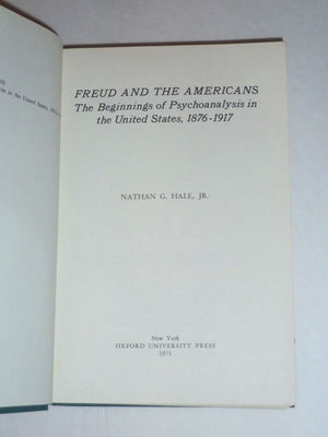 Freud and the Americans: The Beginnings of Psychoanalysis in the United States, 18761917,Used