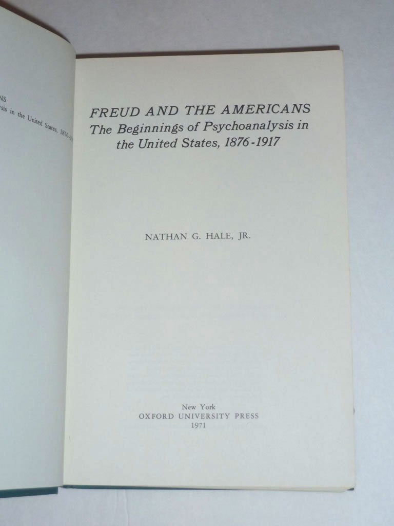 Freud and the Americans: The Beginnings of Psychoanalysis in the United States, 18761917,Used