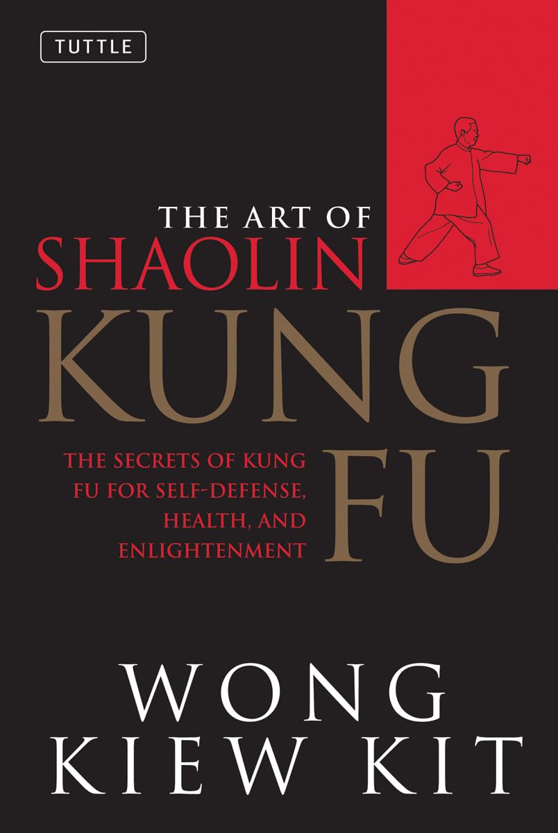 The Art of Shaolin Kung Fu: The Secrets of Kung Fu for SelfDefense, Health, and Enlightenment (Tuttle Martial Arts)