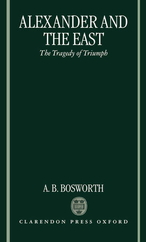 Alexander and the East: The Tragedy of Triumph,Used