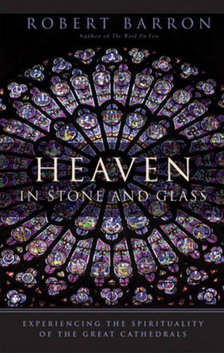Heaven in Stone and Glass: Experiencing the Spirituality of the Great Cathedrals,Used