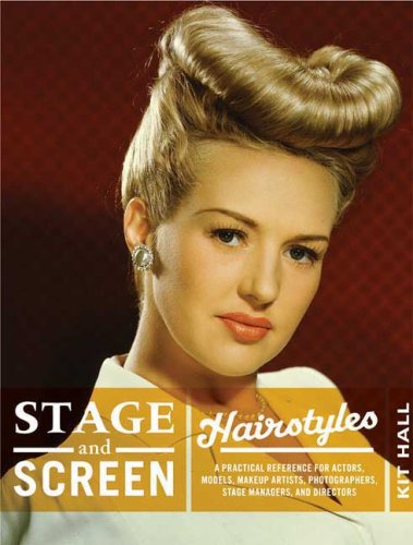 Stage & Screen Hairstyles: A Practical Reference for Actors, Models, Hairstylists, Photographers, Stage Managers & Directors,Used