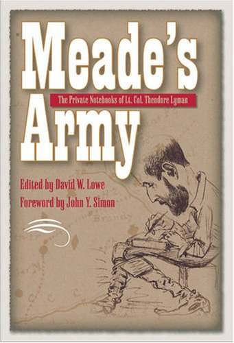 Meade'S Army: The Private Notebooks Of Lt. Col. Theodore Lyman (Civil War In The North)-used
