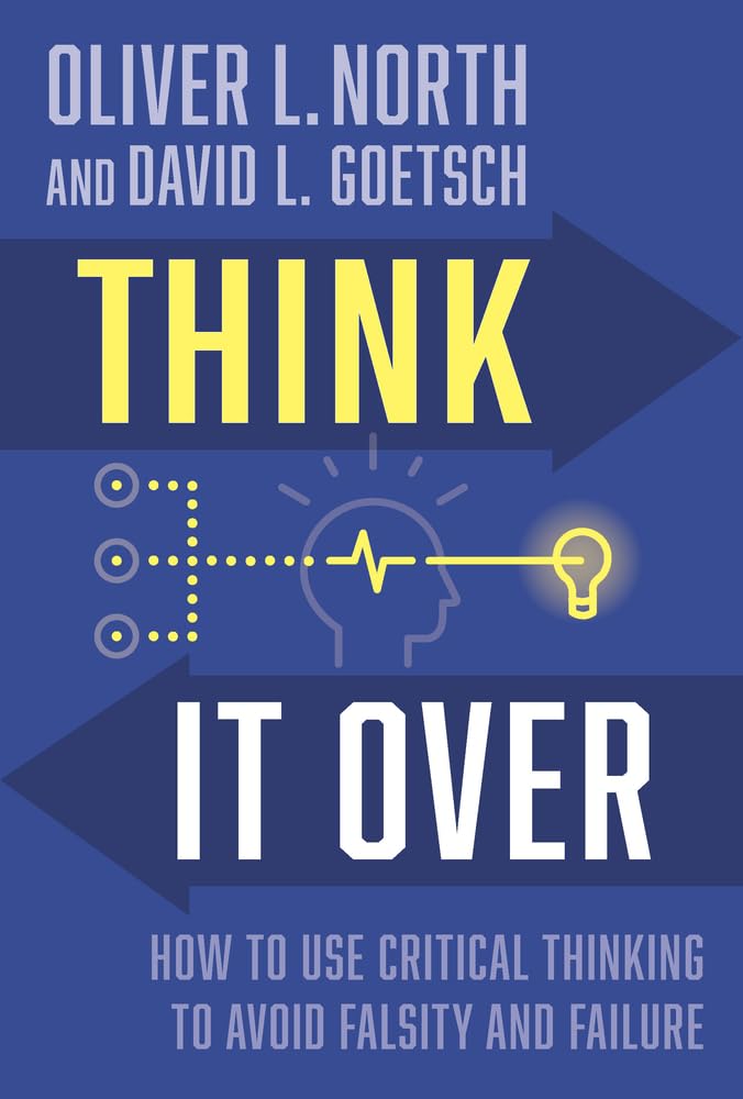 Think It Over: How to Use Critical Thinking to Avoid Falsity and Failure,New