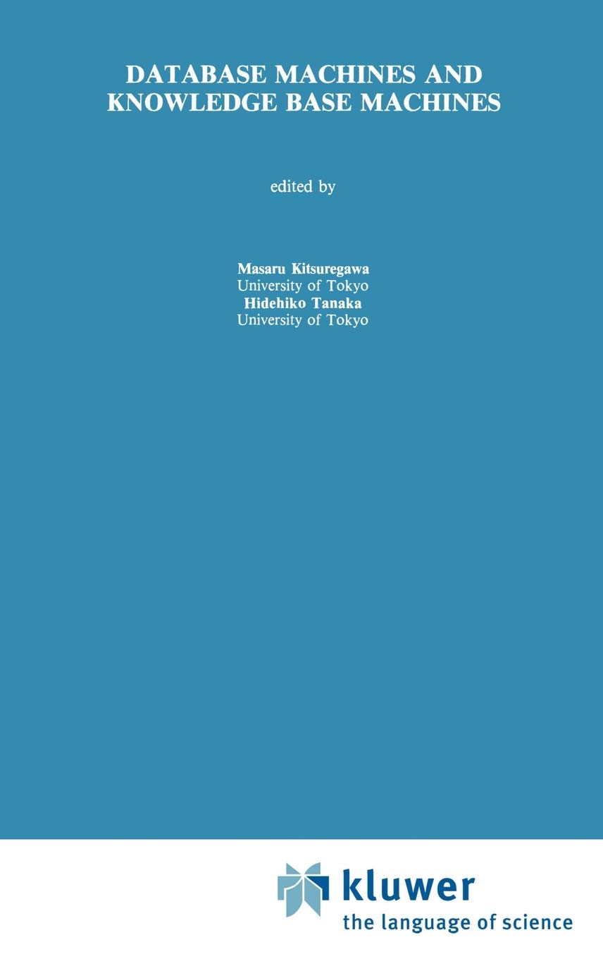 Database Machines and Knowledge Base Machines (The Springer International Series in Engineering and Computer Science, 43),Used