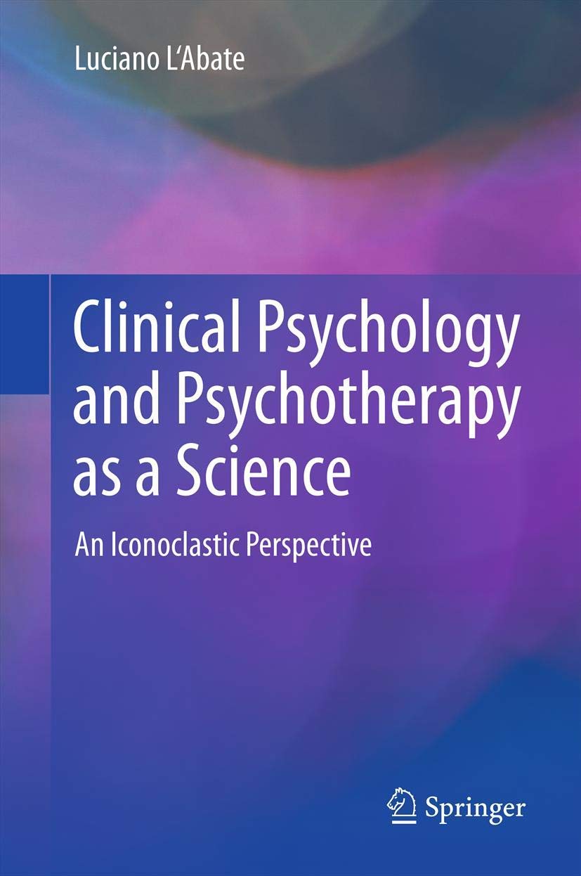 Clinical Psychology And Psychotherapy As A Science: An Iconoclastic Perspective,Used
