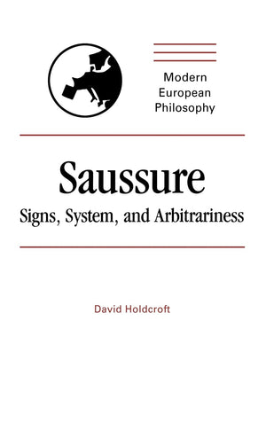 Saussure: Signs, System and Arbitrariness (Modern European Philosophy),Used