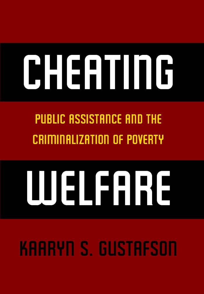 Cheating Welfare: Public Assistance And The Criminalization Of Poverty,New