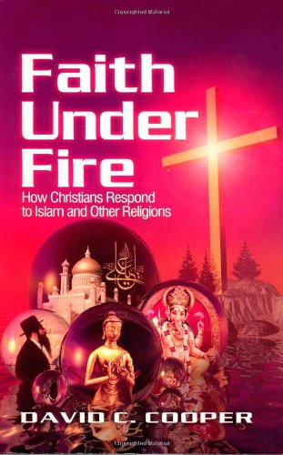 Faith Under Fire: How Christians Respond to Islam and Other Religions,Used