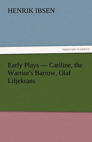 Early Plays  Catiline, the Warrior's Barrow, Olaf Liljekrans,Used
