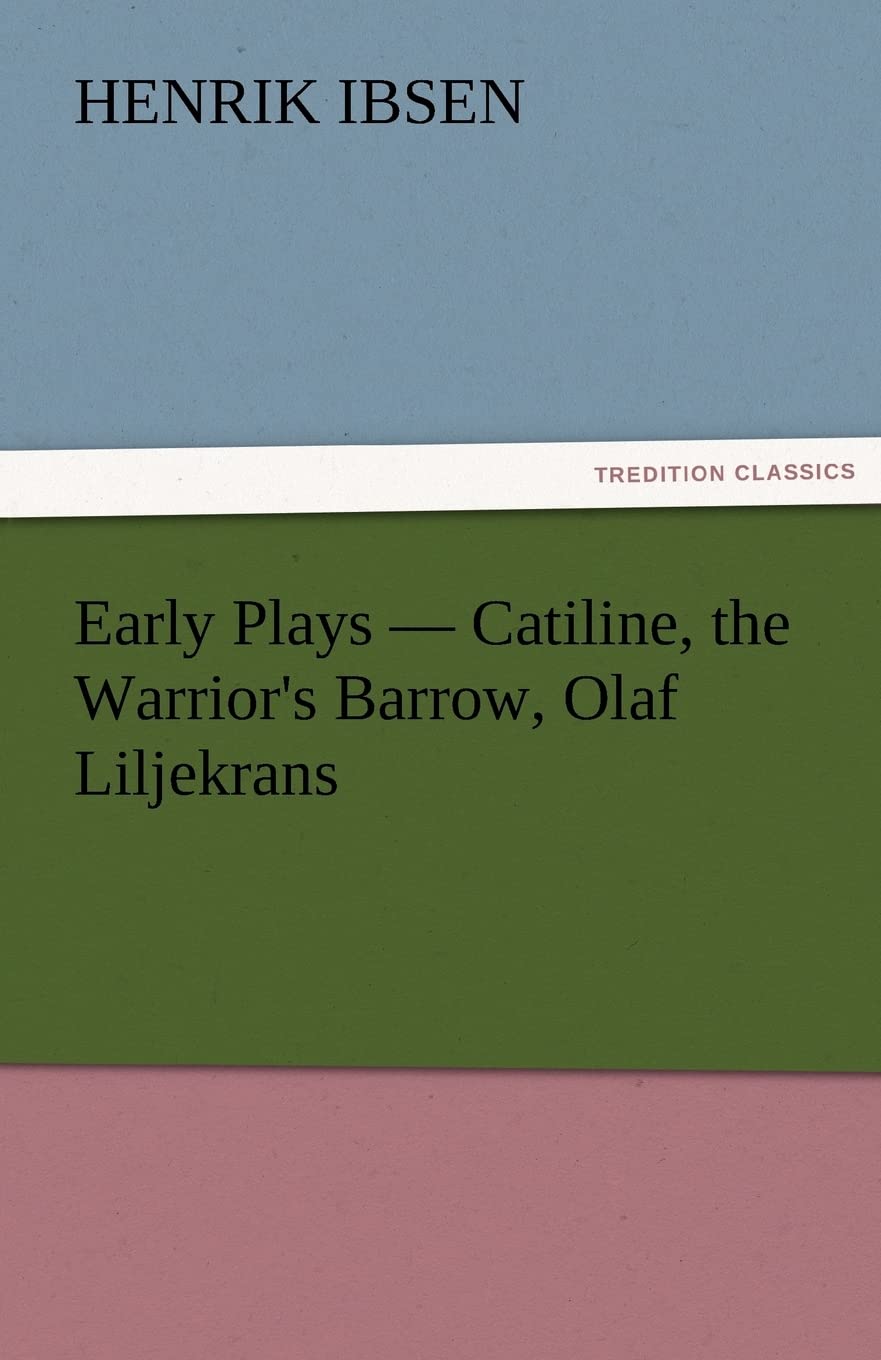 Early Plays  Catiline, the Warrior's Barrow, Olaf Liljekrans,Used