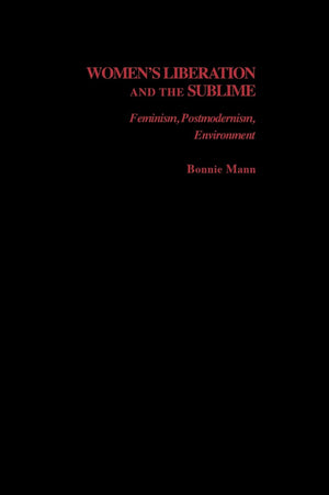 Women's Liberation and the Sublime: Feminism, Postmodernism, Environment (Studies in Feminist Philosophy),Used