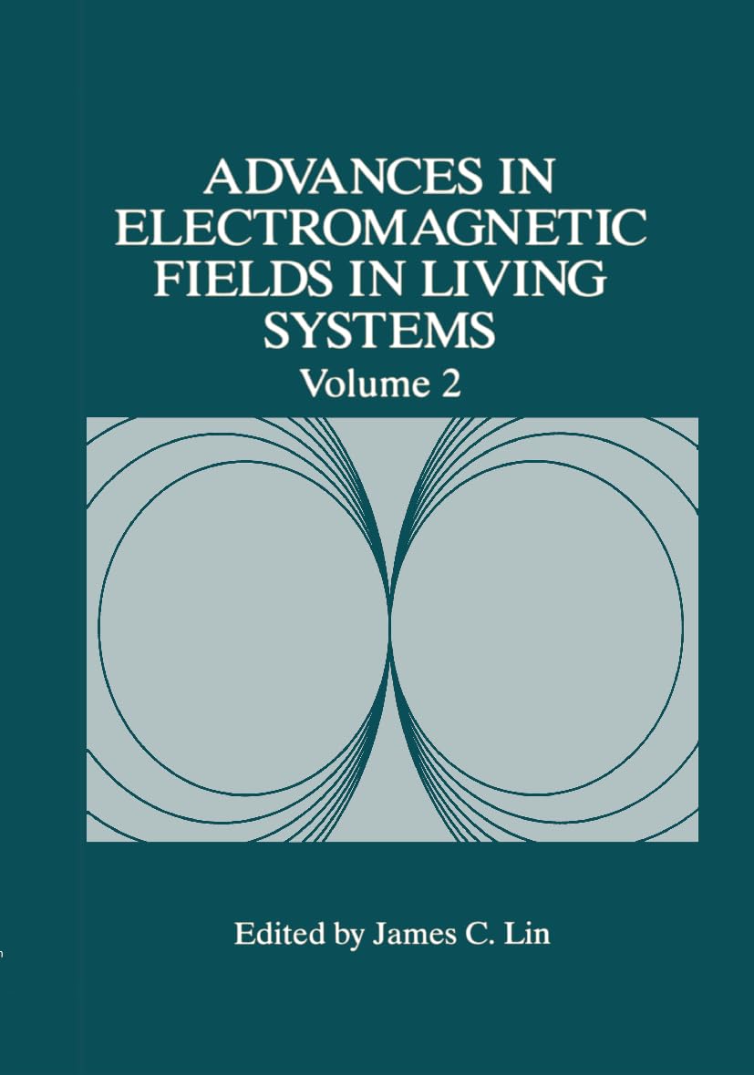 Advances In Electromagnetic Fields In Living Systems (Advances In Electromagnetic Fields In Living Systems, 2)