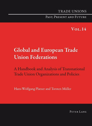 Global and European Trade Union Federations: A Handbook and Analysis of Transnational Trade Union Organizations and Policies Tr,Used