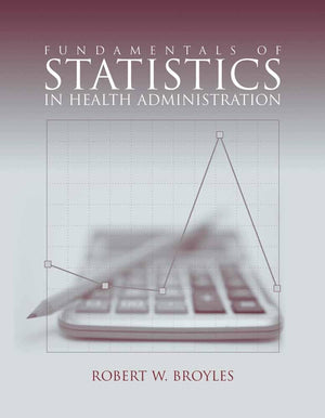Fundamentals of Statistics in Health Administration,New