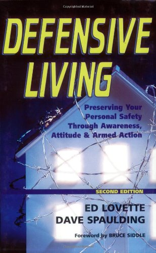Defensive Living: Preserving Your Personal Safety through Awareness, Attitude and Armed Action,Used