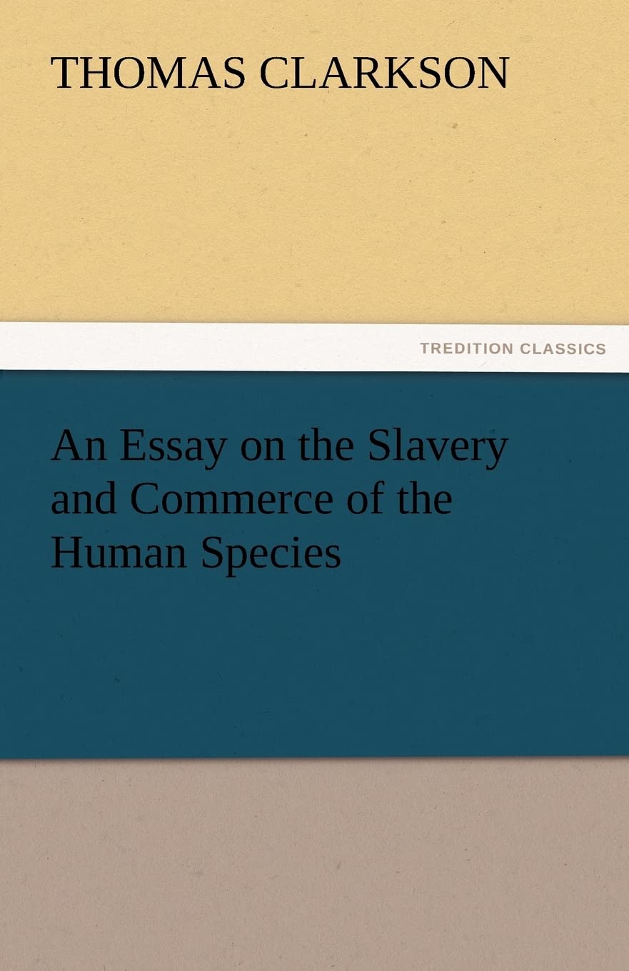 An Essay on the Slavery and Commerce of the Human Species,Used