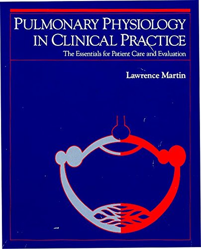 Pulmonary Physiology In Clinical Practice: The Essentials For Patient Care And Evaluation,Used
