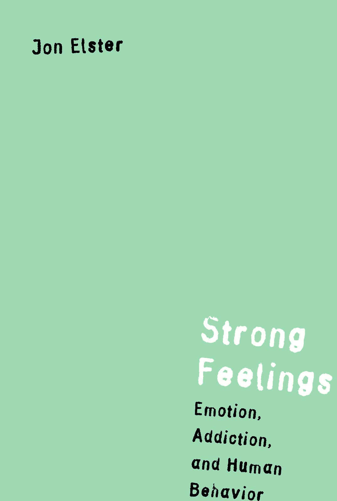 Strong Feelings: Emotion, Addiction, And Human Behavior (Jean Nicod Lectures) (Jean Nicod Lectures, 1997)