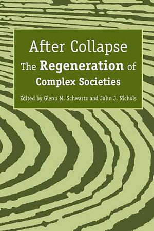 After Collapse: The Regeneration Of Complex Societies,New