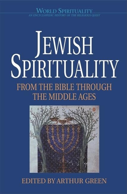 Jewish Spirituality: From The Bible Through The Middle Ages (World Spirituality),New