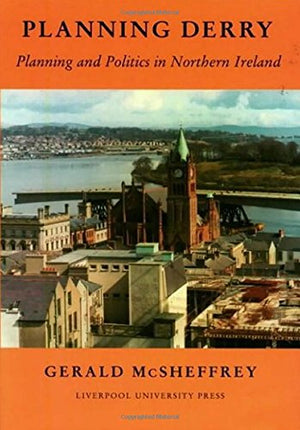 Planning Derry: Planning And Politics In Northern Ireland,Used